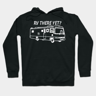 RV There Yet Class A Motorhome Hoodie